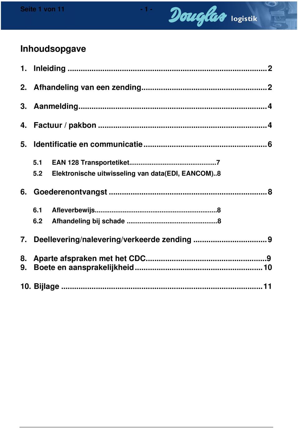 2 Elektronische uitwisseling van data(edi, EANCOM)..8 6. Goederenontvangst...8 6.1 Afleverbewijs...8 6.2 Afhandeling bij schade.