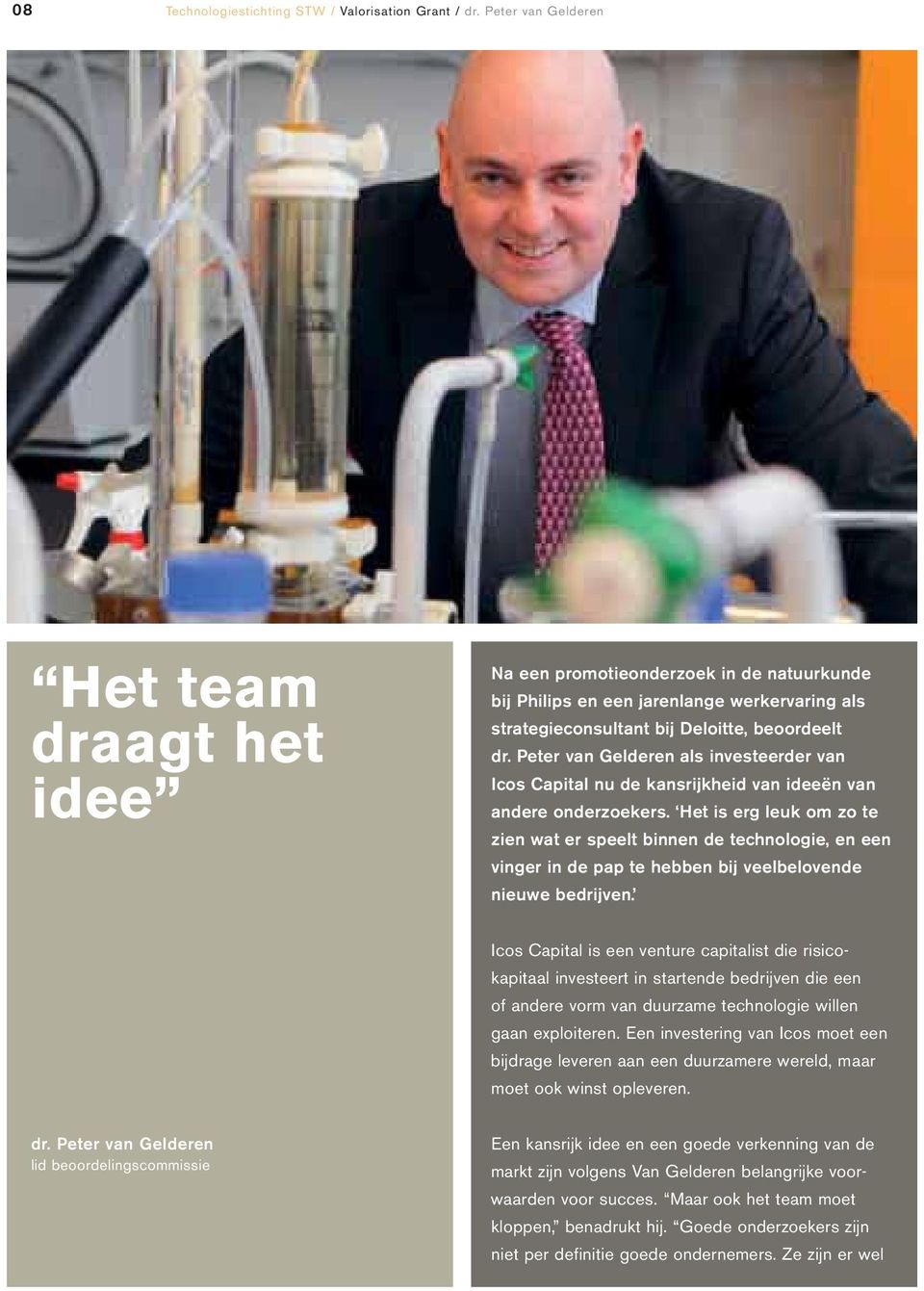 Peter van Gelderen als investeerder van Icos Capital nu de kansrijkheid van ideeën van andere onderzoekers.