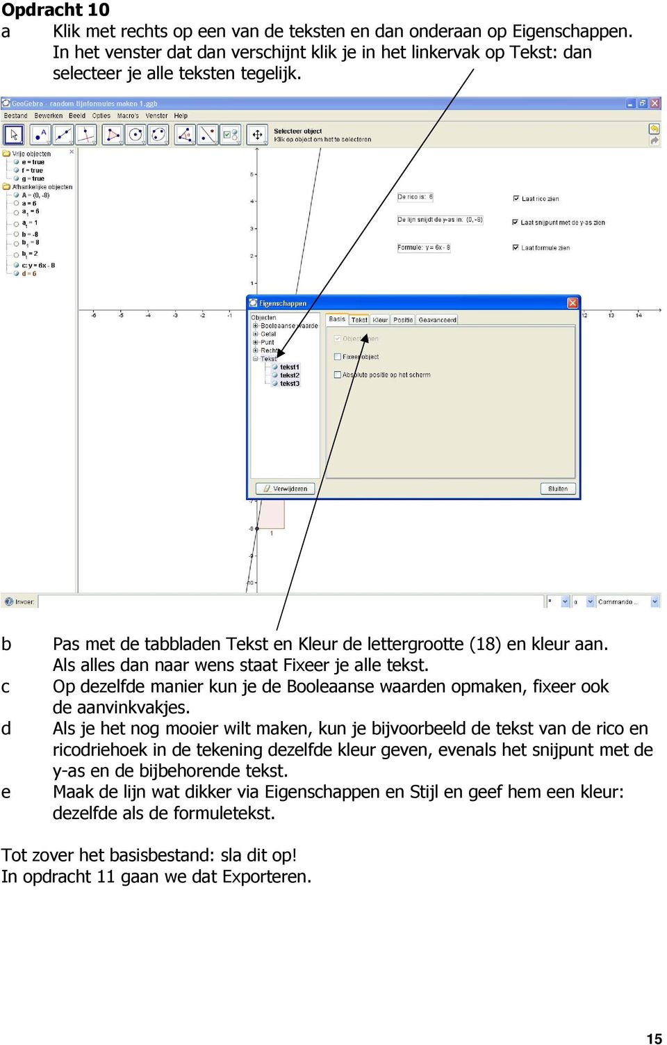 Op dezelfde manier kun je de Booleaanse waarden opmaken, fixeer ook de aanvinkvakjes.