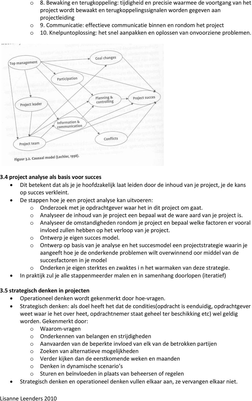 4 project analyse als basis voor succes Dit betekent dat als je je hoofdzakelijk laat leiden door de inhoud van je project, je de kans op succes verkleint.