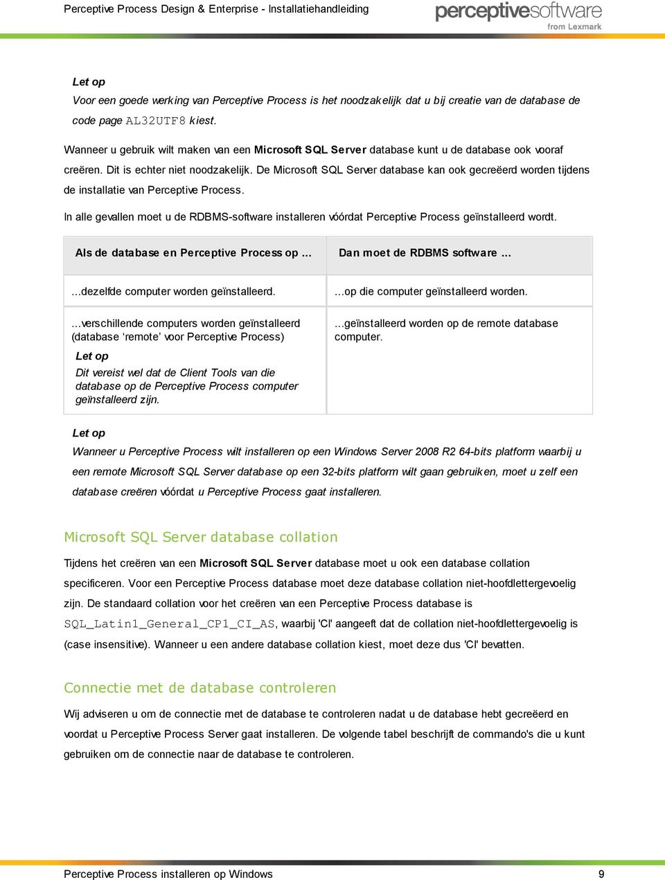 De Microsoft SQL Server database kan ook gecreëerd worden tijdens de installatie van Perceptive Process.