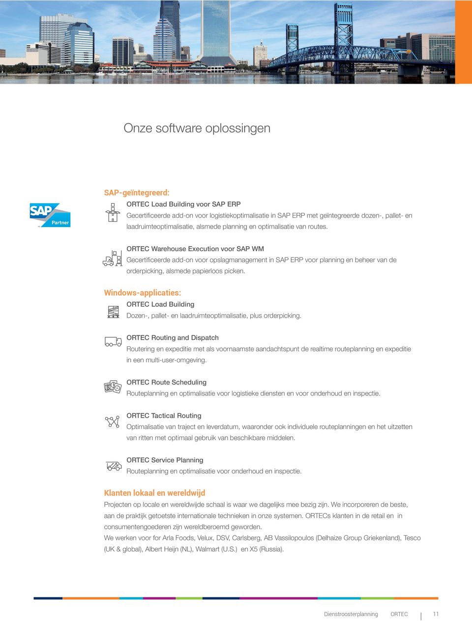 ORTEC Warehouse Execution voor SAP WM Gecertificeerde add-on voor opslagmanagement in SAP ERP voor planning en beheer van de orderpicking, alsmede papierloos picken.