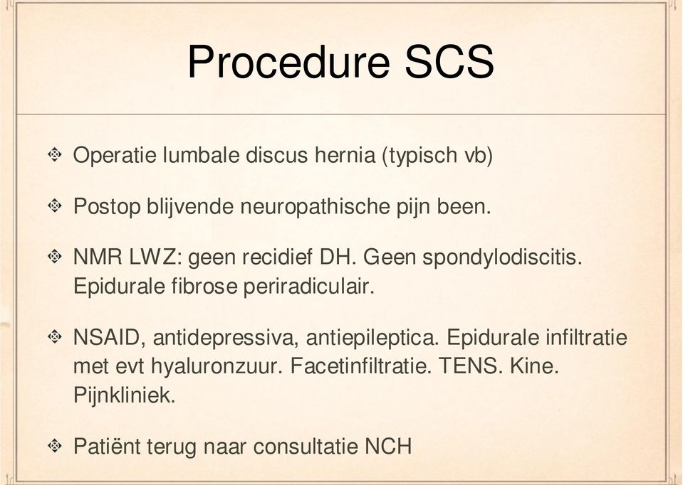 Epidurale fibrose periradiculair. NSAID, antidepressiva, antiepileptica.