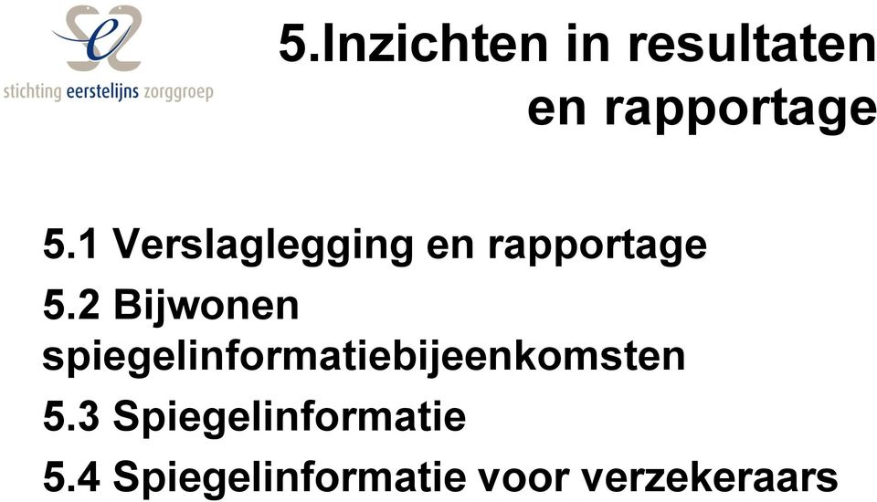 2 Bijwonen spiegelinformatiebijeenkomsten 5.