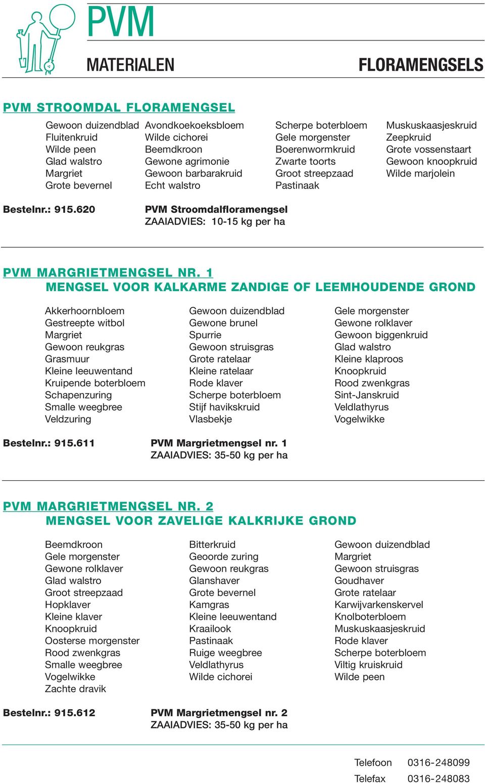 620 PVM Stroomdalfloramengsel ZAAIADVIES: 10-15 kg per ha PVM MARGRIETMENGSEL NR.