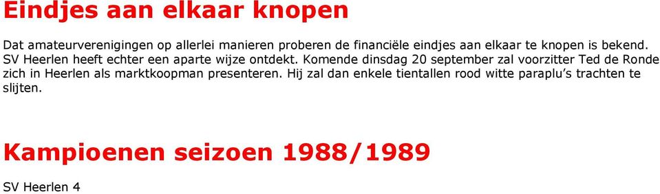 Komende dinsdag 20 september zal voorzitter Ted de Ronde zich in Heerlen als marktkoopman