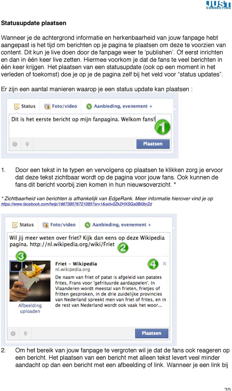 Het plaatsen van een statusupdate (ook op een moment in het verleden of toekomst) doe je op je de pagina zelf bij het veld voor status updates.