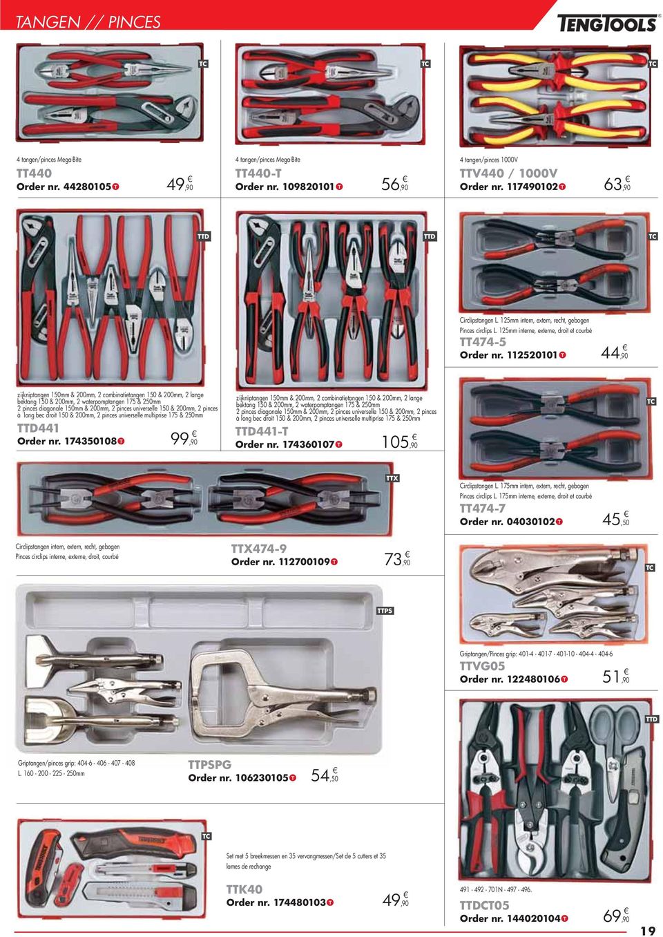 125mm interne, externe, droit et courbé TT474-5 112520101 44,90 zijkniptangen 150mm & 200mm, 2 combinatietangen 150 & 200mm, 2 lange bektang 150 & 200mm, 2 waterpomptangen 175 & 250mm 2 pinces