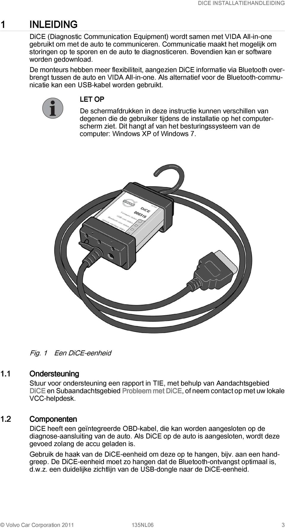 De monteurs hebben meer flexibiliteit, aangezien DiCE informatie via Bluetooth overbrengt tussen de auto en VIDA All-in-one.