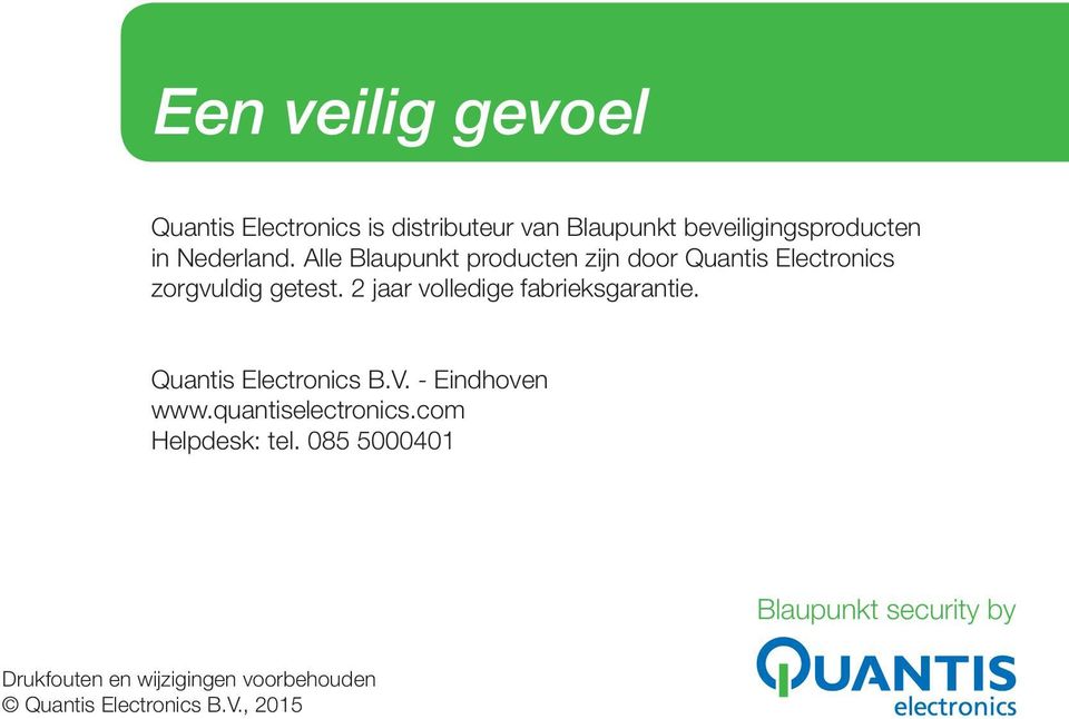 2 jaar volledige fabrieksgarantie. Quantis Electronics B.V. - Eindhoven www.quantiselectronics.