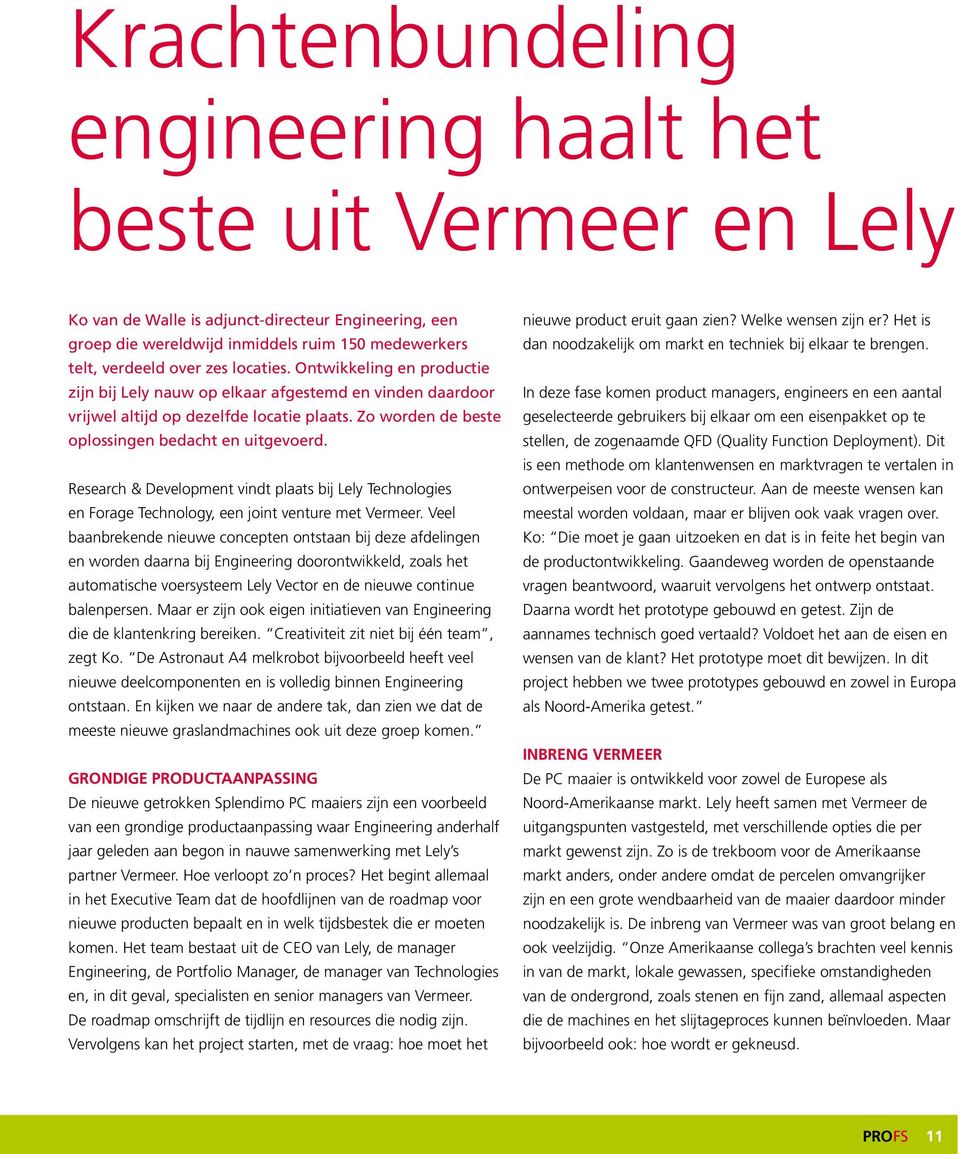 Research & Development vindt plaats bij Lely Technologies en Forage Technology, een joint venture met Vermeer.