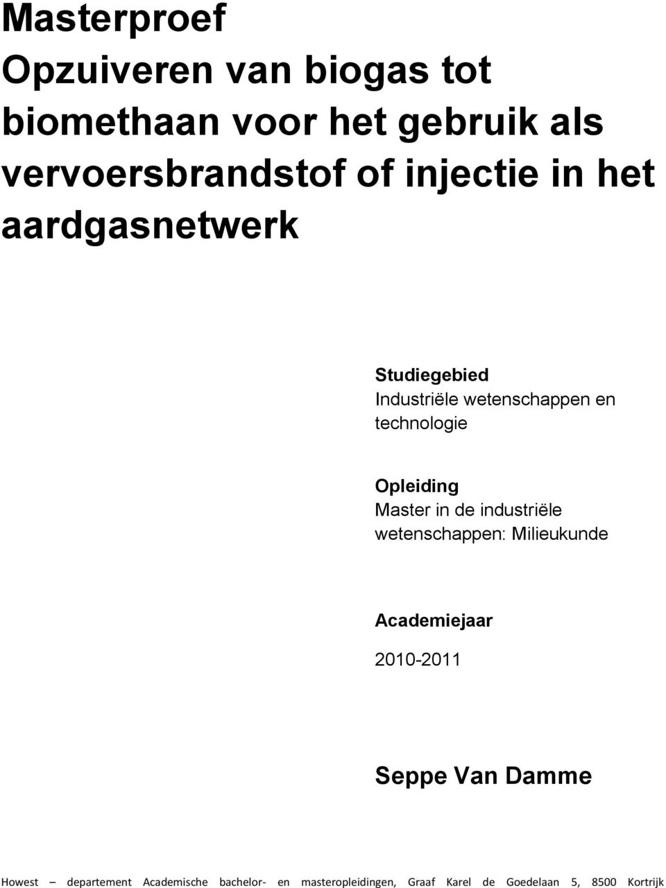 Master in de industriële wetenschappen: Milieukunde Academiejaar 2010-2011 Seppe Van Damme