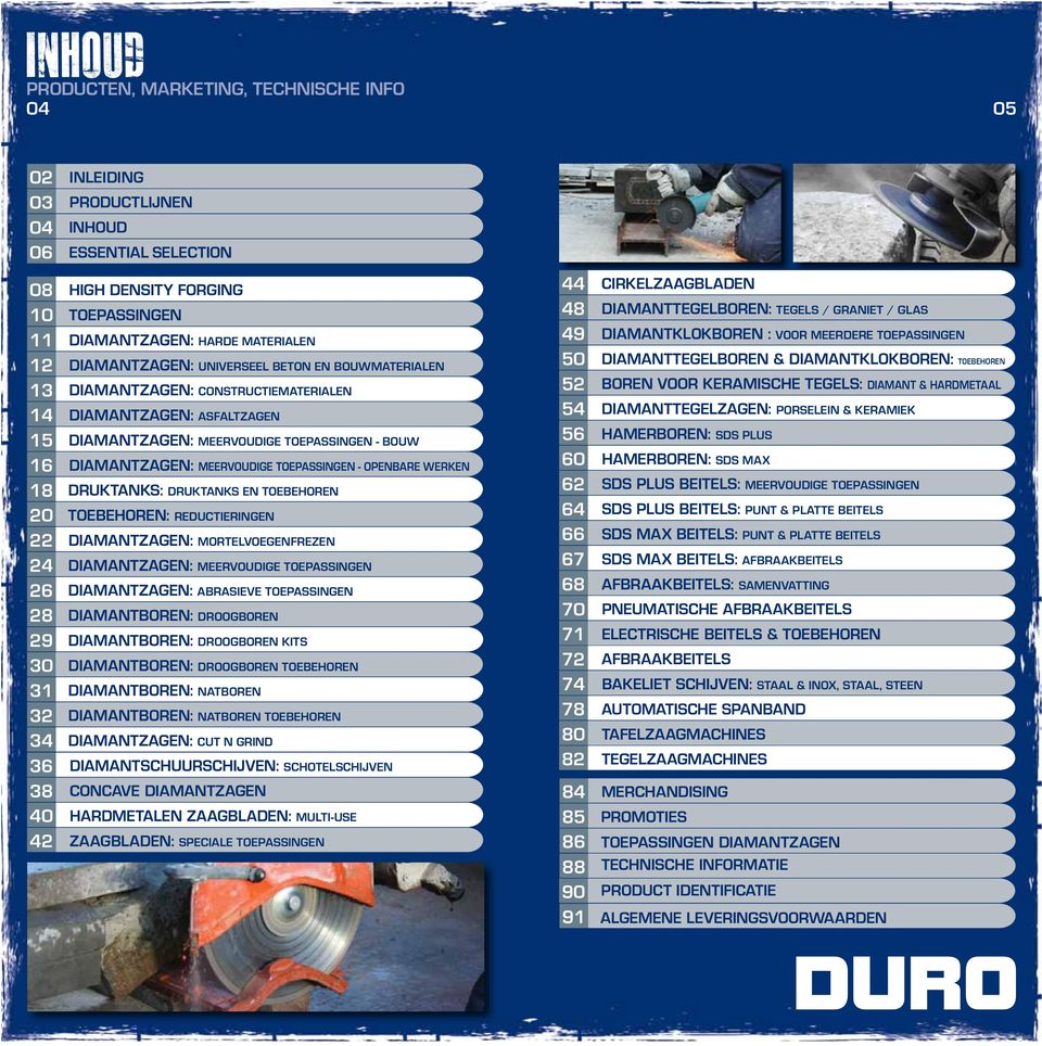 TOEBEHOREN: REDUCTIERINGEN 22 DIAMANTZAGEN: MORTELVOEGENFREZEN 24 DIAMANTZAGEN: MEERVOUDIGE TOEPASSINGEN 26 DIAMANTZAGEN: ABRASIEVE TOEPASSINGEN 28 DIAMANTBOREN: DROOGBOREN 29 DIAMANTBOREN: