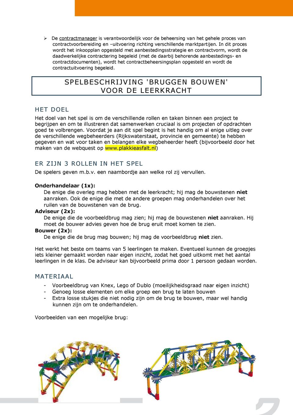 contractdocumenten), wordt het contractbeheersingsplan opgesteld en wordt de contractuitvoering begeleid.