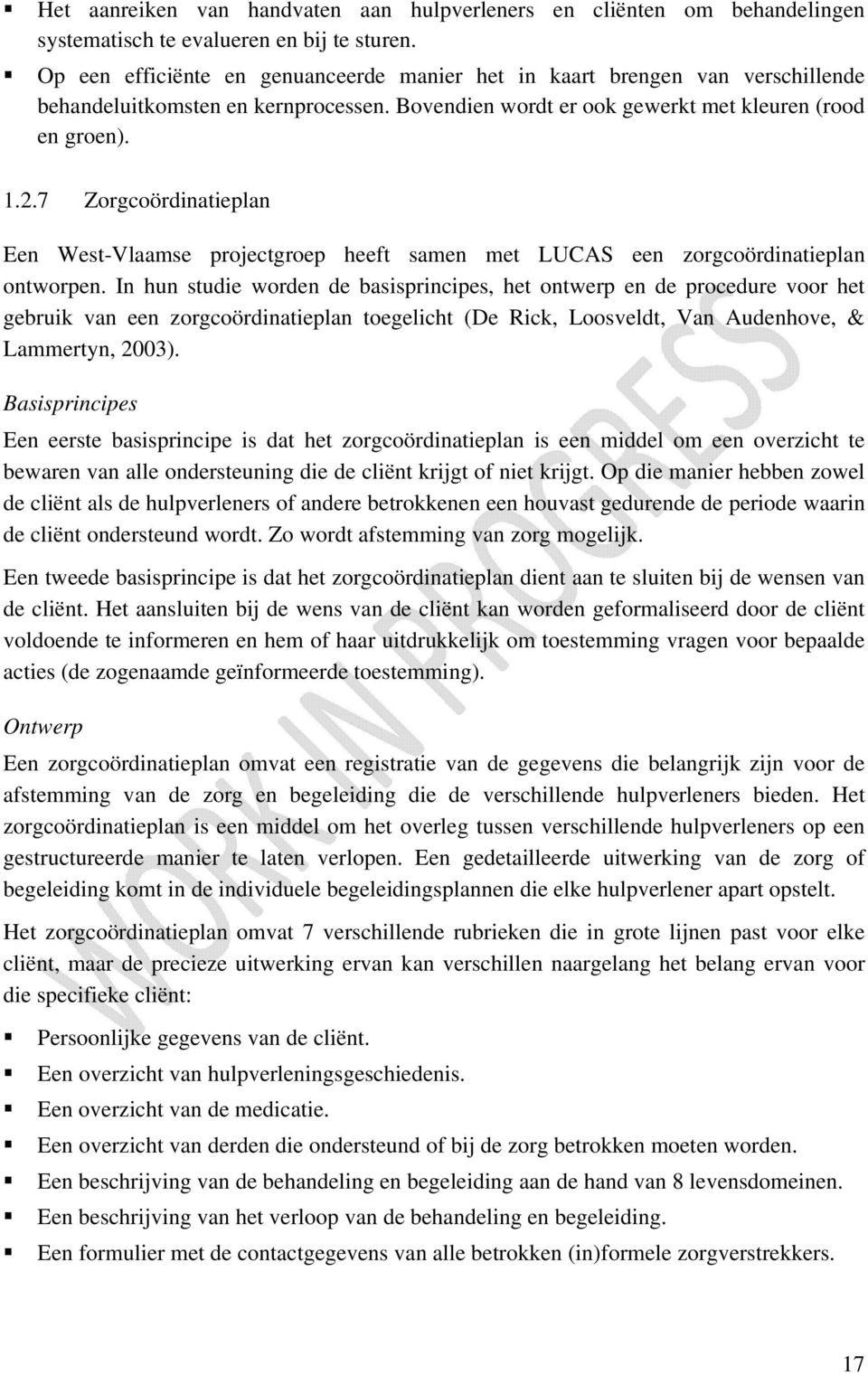 7 Zorgcoördinatieplan Een West-Vlaamse projectgroep heeft samen met LUCAS een zorgcoördinatieplan ontworpen.