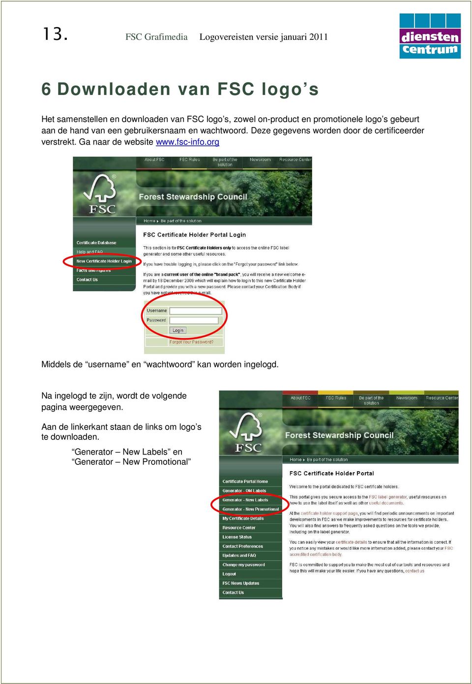 Deze gegevens worden door de certificeerder verstrekt. Ga naar de website www.fsc-info.