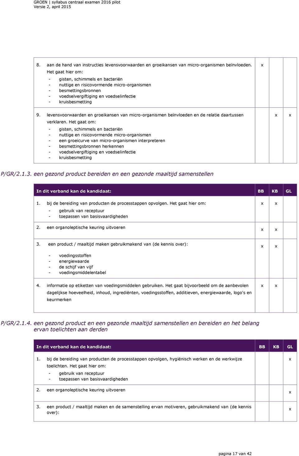 levensvoorwaarden en groeikansen van micro-organismen beïnvloeden en de relatie daartussen verklaren.