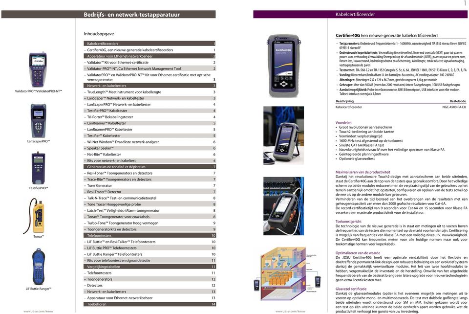 en ValidatorPRO-NT Kit voor Ethernet-certificatie met optische vermogenmeter 3 Netwerk- en kabeltesters 3 TrueLength Meetinstrument voor kabellengte 3 LanScaper Netwerk- en kabeltester 3 LanScaperPRO