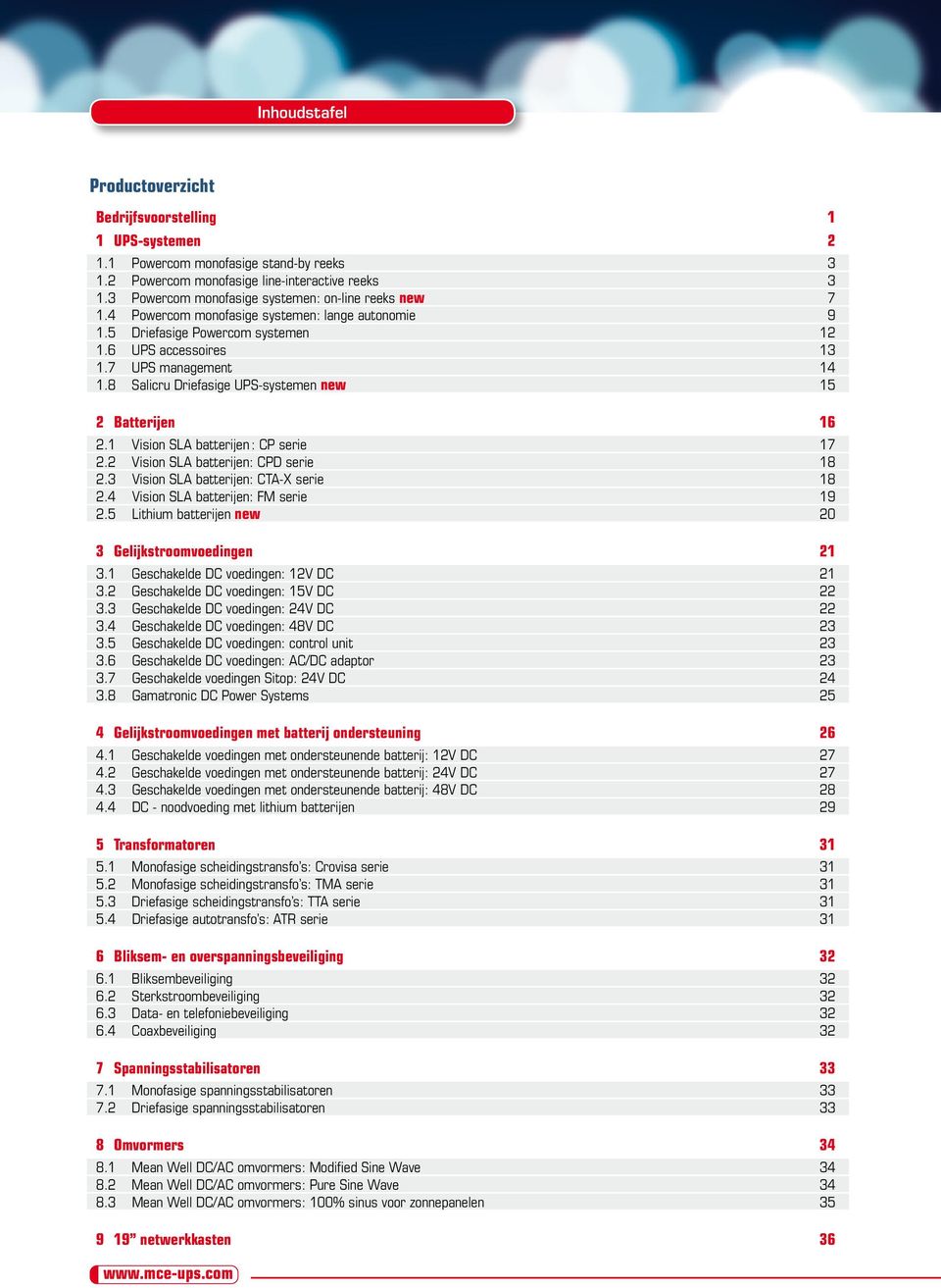 8 Salicru Driefasige UPS-systemen new 15 2 Batterijen 16 2.1 Vision SLA batterijen : CP serie 17 2.2 Vision SLA batterijen: CPD serie 18 2.3 Vision SLA batterijen: CTA-X serie 18 2.