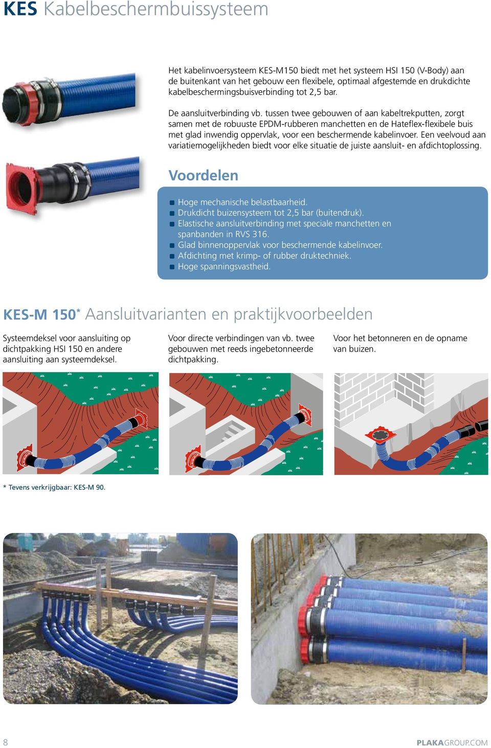 tussen twee gebouwen of aan kabeltrekputten, zorgt samen met de robuuste EPDM-rubberen manchetten en de Hateflex-flexibele buis met glad inwendig oppervlak, voor een beschermende kabelinvoer.