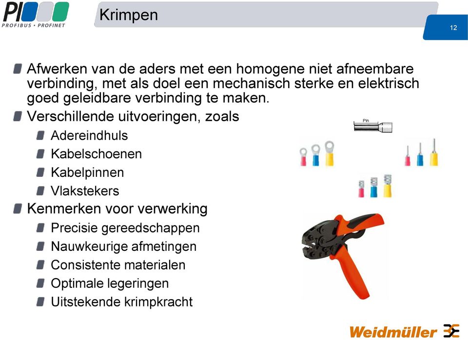 Verschillende uitvoeringen, zoals Adereindhuls Kabelschoenen Kabelpinnen Vlakstekers Kenmerken