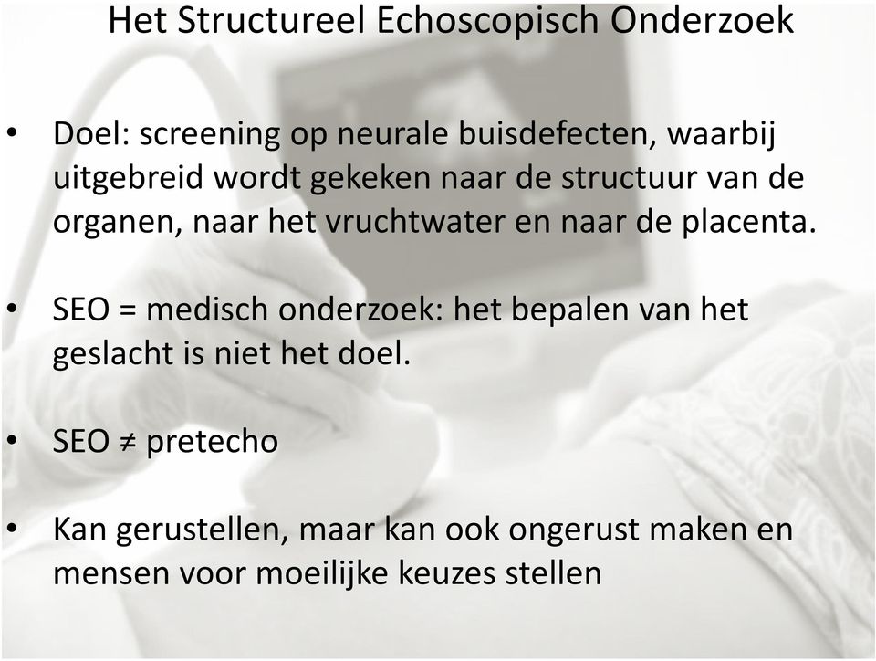 de placenta. SEO = medisch onderzoek: het bepalen van het geslacht is niet het doel.