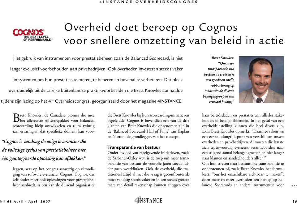 Dat bleek overduidelijk uit de talrijke buitenlandse praktijkvoorbeelden die Brett Knowles aanhaalde tijdens zijn lezing op het 4 de Overheidscongres, georganiseerd door het magazine 4Instance.