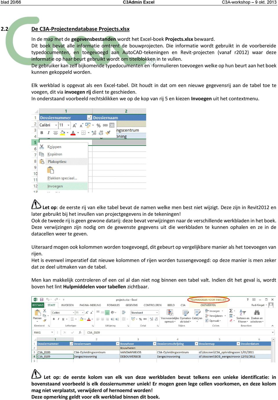 Die informatie wordt gebruikt in de voorbereide typedocumenten, en toegevoegd aan AutoCAD-tekeningen en Revit-projecten (vanaf r2012) waar deze informatie op haar beurt gebruikt wordt om titelblokken