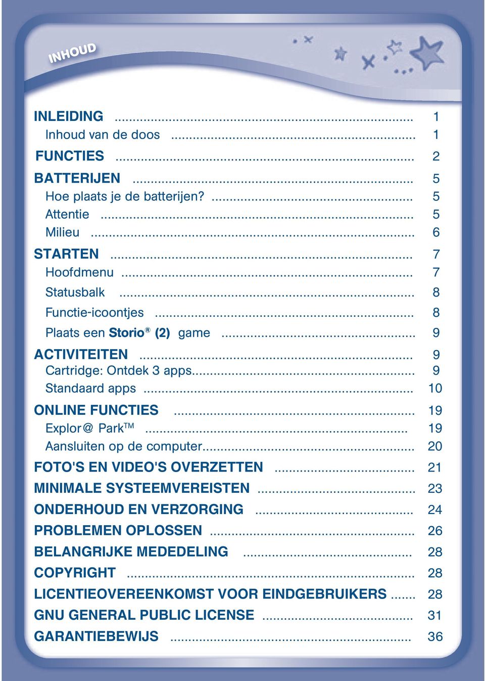 .. 19 Explor@ Park TM... 19 Aansluiten op de computer... 20 FOTO'S EN VIDEO'S OVERZETTEN... 21 MINIMALE SYSTEEMVEREISTEN... 23 ONDERHOUD EN VERZORGING.