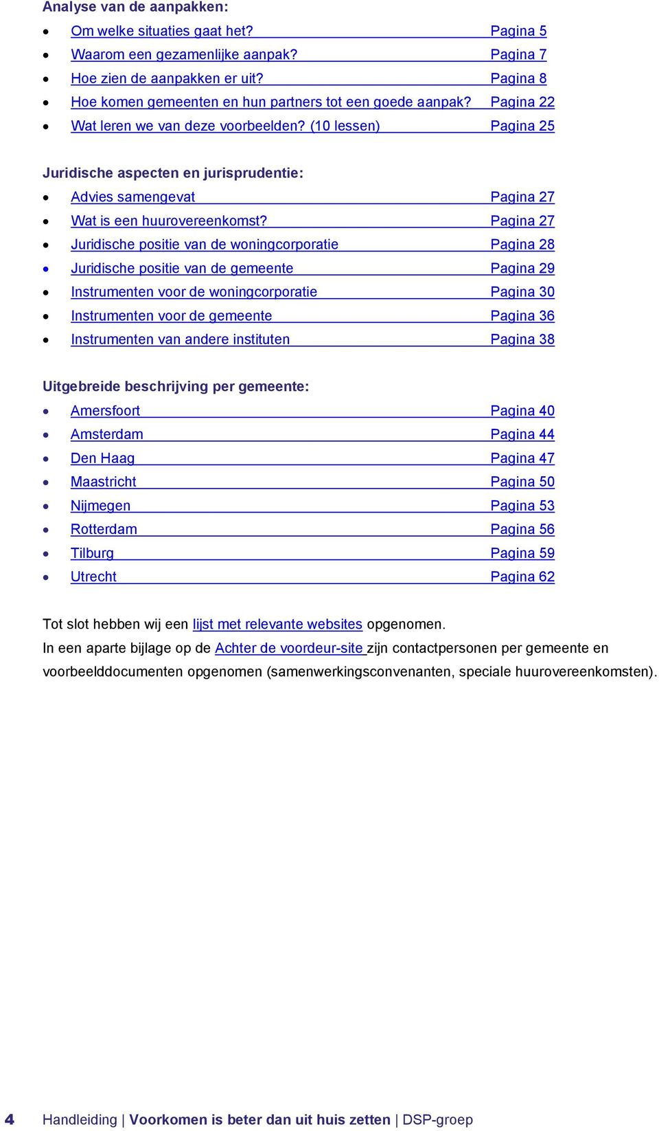 (10 lessen) Pagina 25 Juridische aspecten en jurisprudentie: Advies samengevat Pagina 27 Wat is een huurovereenkomst?