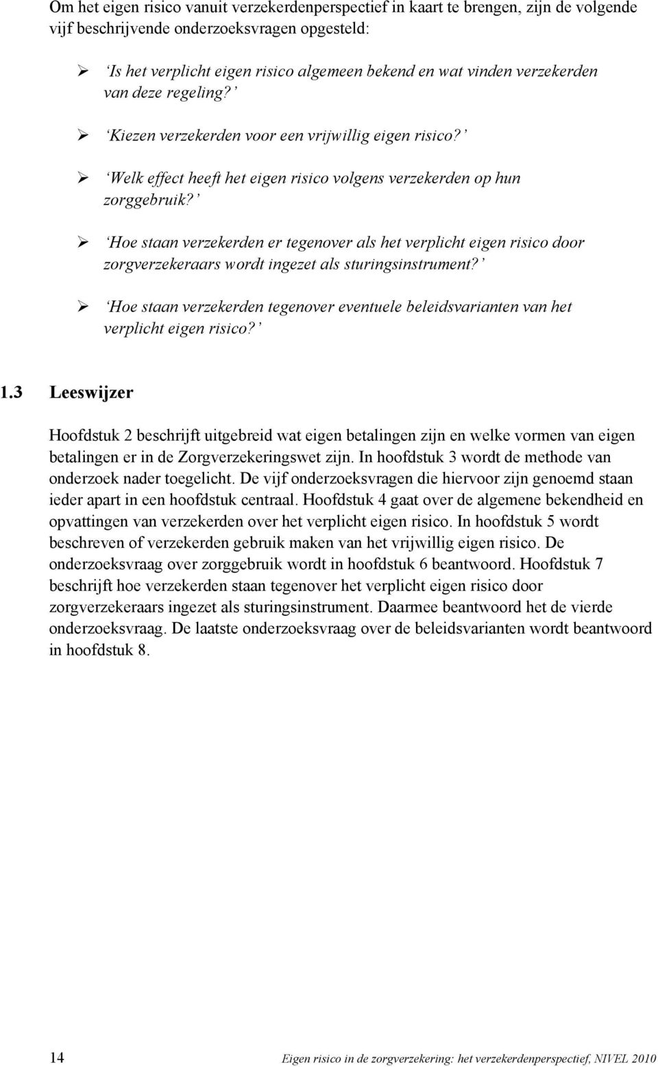 Hoe staan verzekerden er tegenover als het verplicht eigen risico door zorgverzekeraars wordt ingezet als sturingsinstrument?