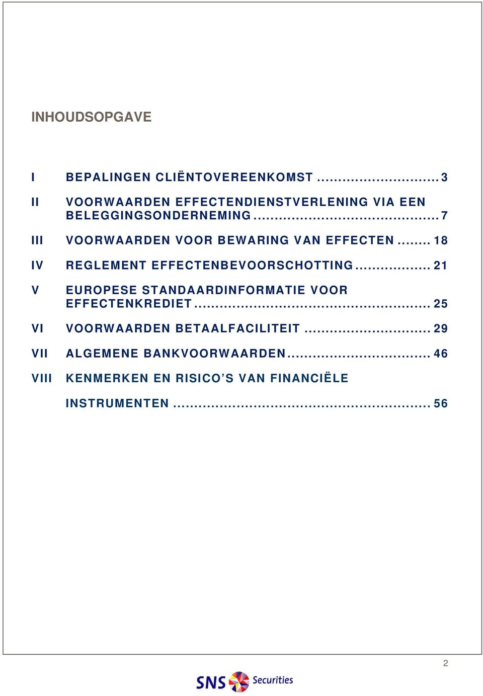 ..7 III VOORWAARDEN VOOR BEWARING VAN EFFECTEN... 18 IV REGLEMENT EFFECTENBEVOORSCHOTTING.