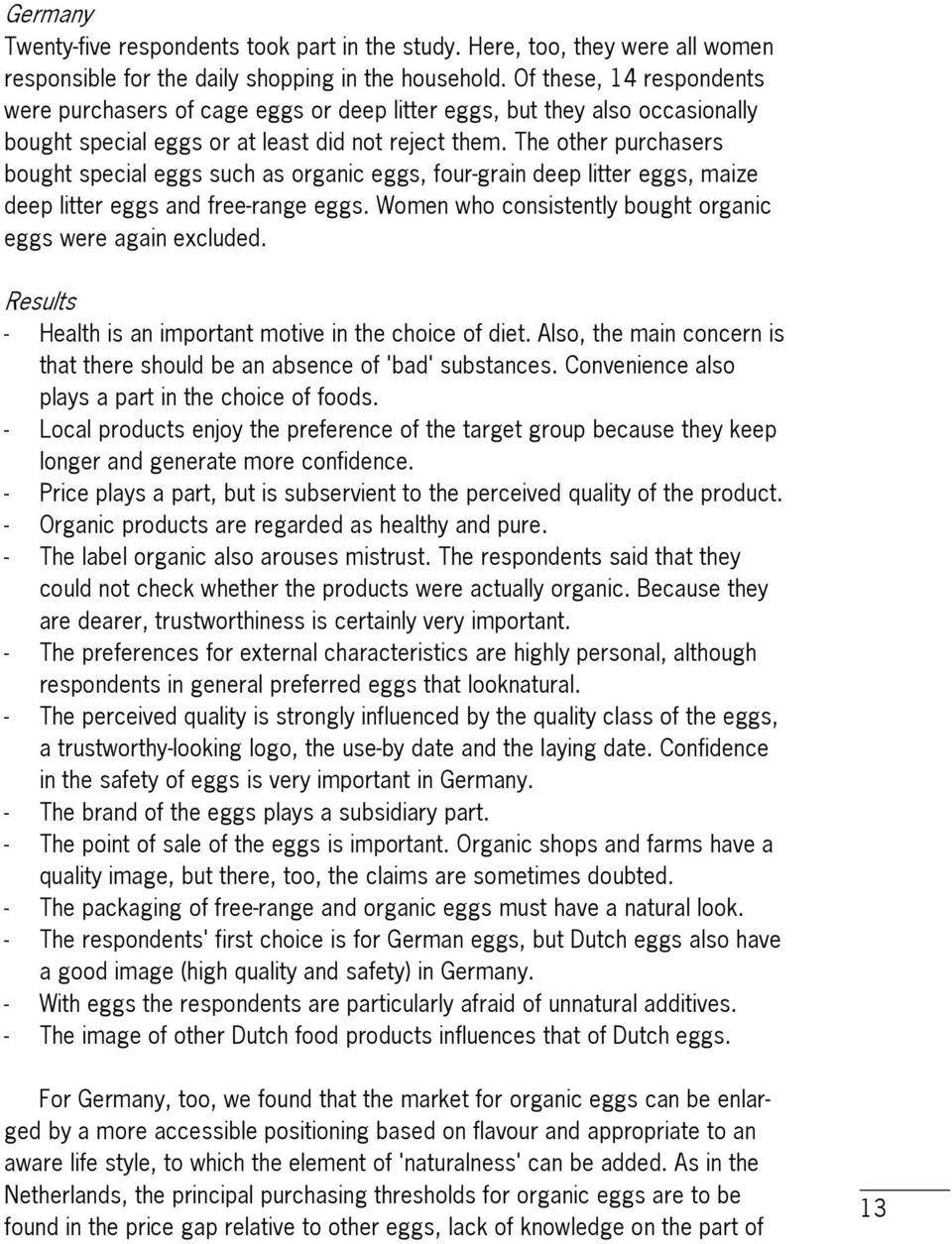 The other purchasers bought special eggs such as organic eggs, four-grain deep litter eggs, maize deep litter eggs and free-range eggs. Women who consistently bought organic eggs were again excluded.