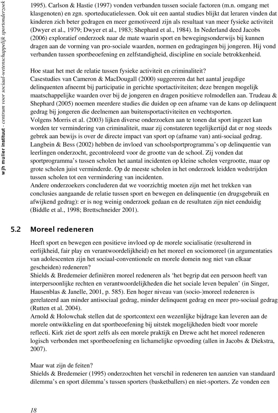 , 1979; Dwyer et al., 1983; Shephard et al., 1984).