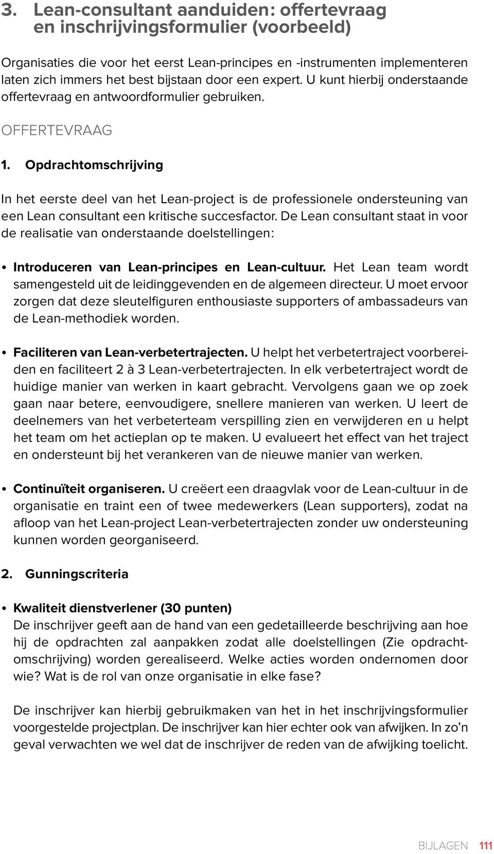 Opdrachtomschrijving In het eerste deel van het Lean-project is de professionele ondersteuning van een Lean consultant een kritische succesfactor.