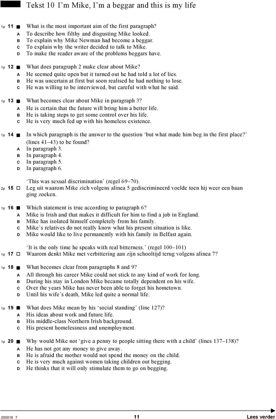 12 What does paragraph 2 make clear about Mike? He seemed quite open but it turned out he had told a lot of lies. He was uncertain at first but soon realised he had nothing to lose.