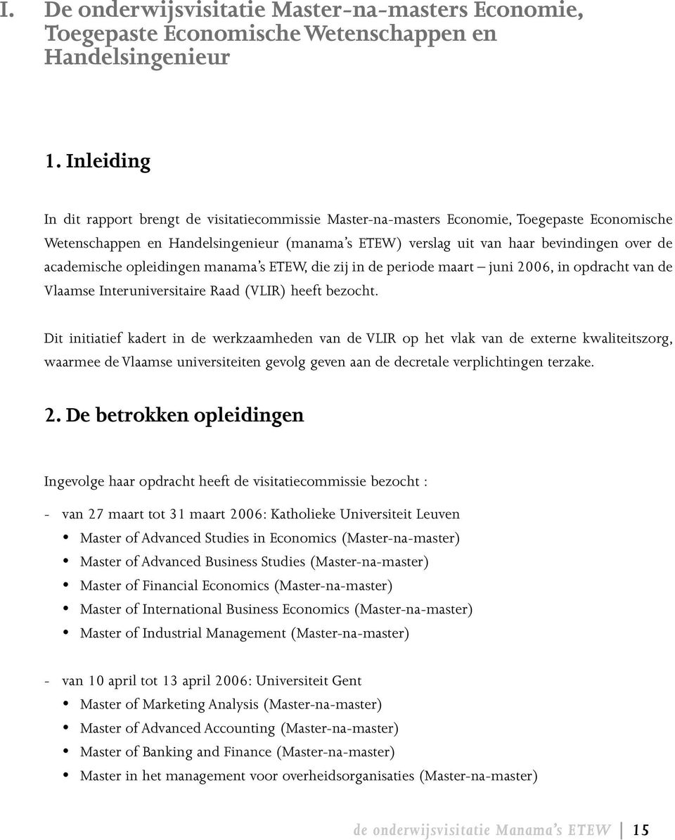 academische opleidingen manama s ETEW, die zij in de periode maart juni 2006, in opdracht van de Vlaamse Interuniversitaire Raad (VLIR) heeft bezocht.