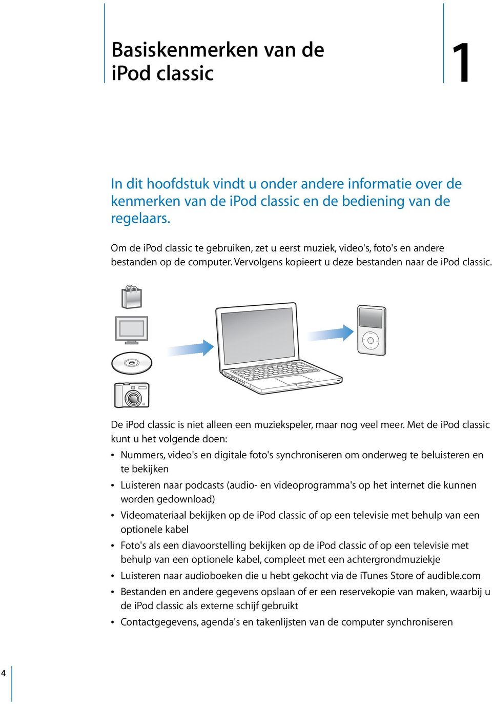 De ipod classic is niet alleen een muziekspeler, maar nog veel meer.