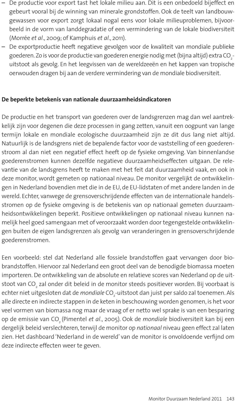 et al., 2009; of Kamphuis et al., 2011). De exportproductie heeft negatieve gevolgen voor de kwaliteit van mondiale publieke goederen.