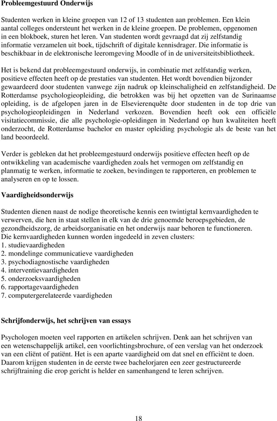 Die informatie is beschikbaar in de elektronische leeromgeving Moodle of in de universiteitsbibliotheek.