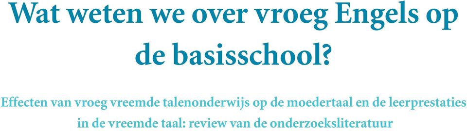 Effecten van vroeg vreemde talenonderwijs op