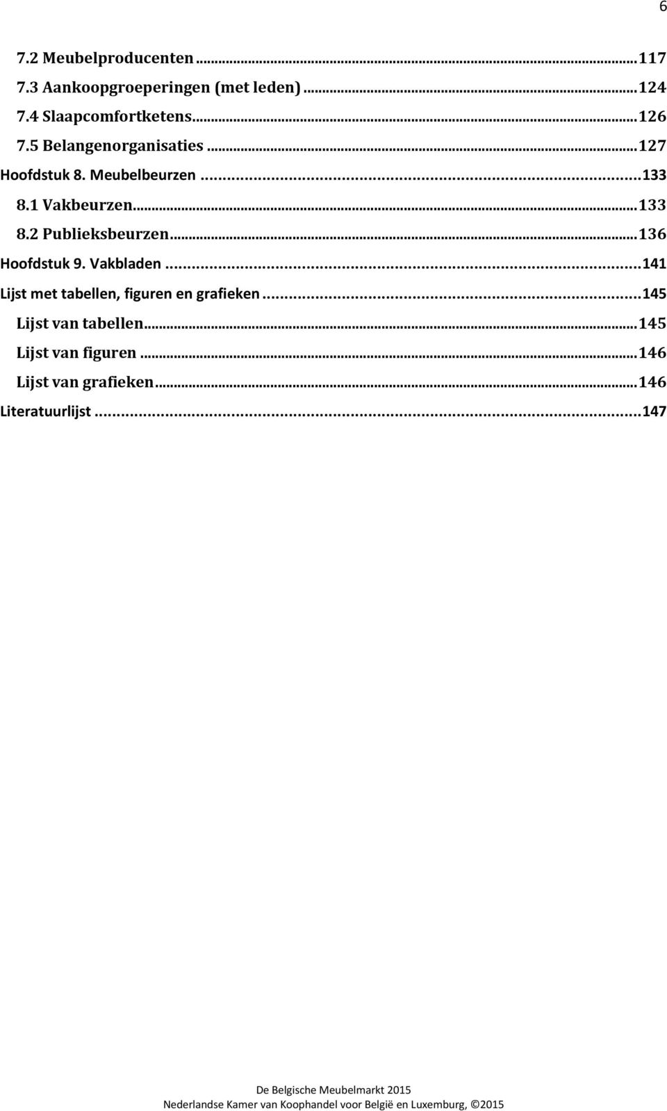 .. 136 Hoofdstuk 9. Vakbladen... 141 Lijst met tabellen, figuren en grafieken.