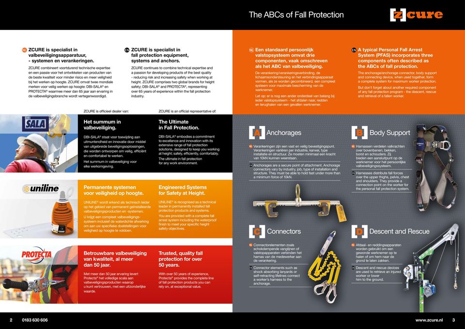 ZCURE omvat twee mondiale merken voor veilig werken op hoogte: DBI-SALA en PROTECTA waarmee meer dan 65 jaar aan ervaring in de valbeveiligingsbranche wordt vertegenwoordigd.