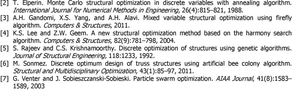 A new structural optimization method based on the harmony search algorithm. Computers & Structures, 82(9):781 798, 2004. [5] S. Rajeev and C.S. Krishnamoorthy.