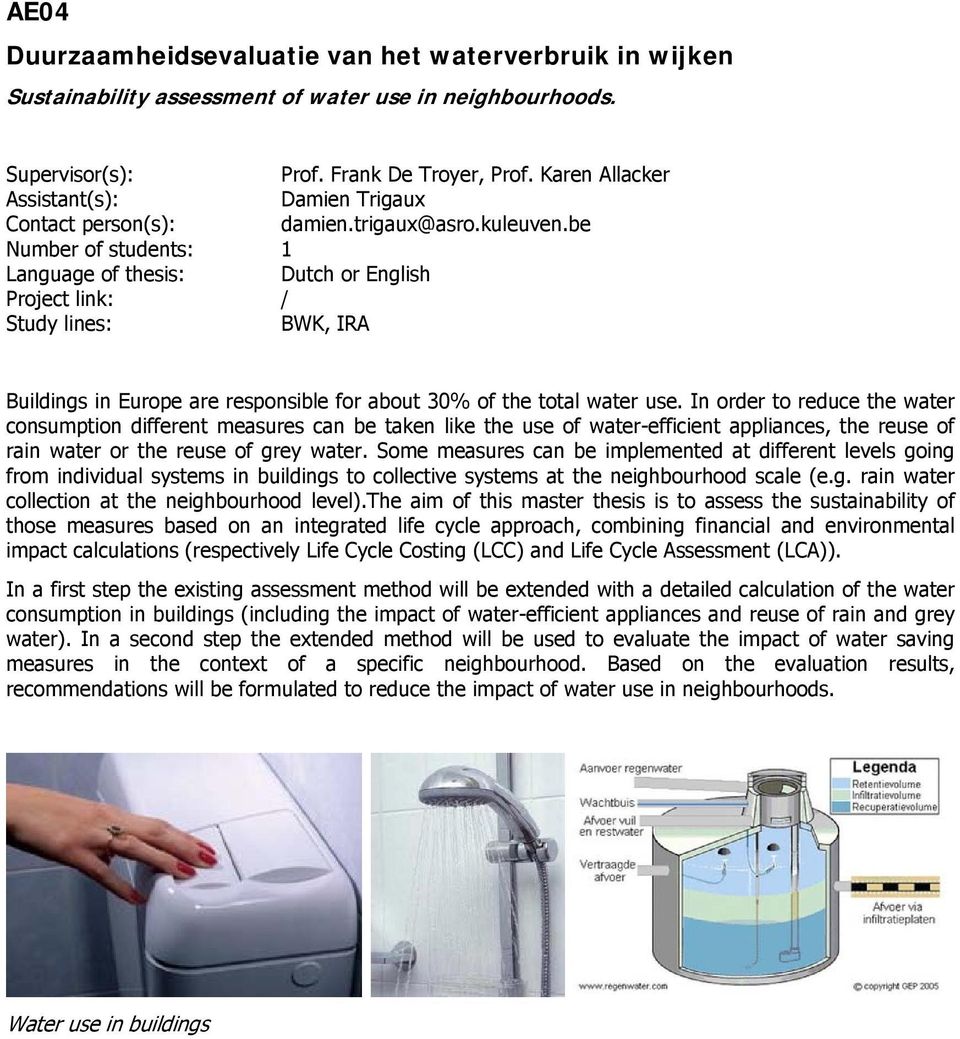 In order to reduce the water consumption different measures can be taken like the use of water-efficient appliances, the reuse of rain water or the reuse of grey water.