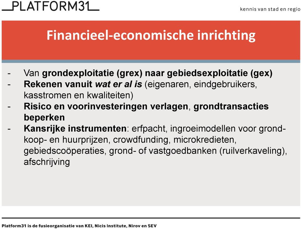 verlagen, grondtransacties beperken - Kansrijke instrumenten: erfpacht, ingroeimodellen voor grondkoop- en