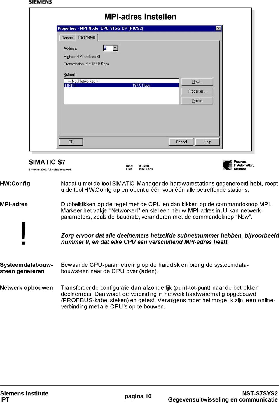 Dubbelklikken op de regel met de CPU en dan klikken op de commandoknop MPI. Markeer het vakje Networked en stel een nieuw MPI-adres in.