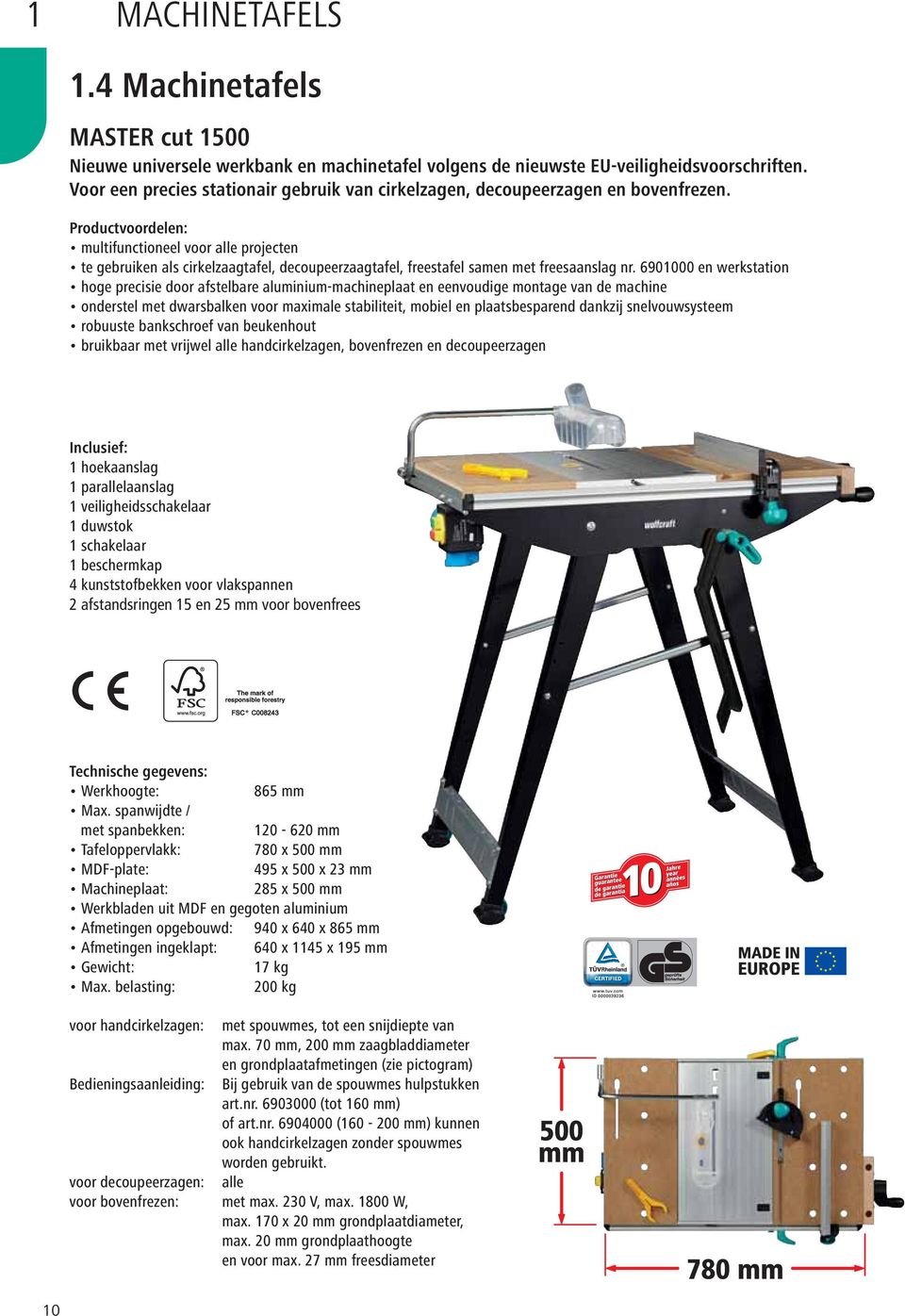 Productvoordelen: multifunctioneel voor alle projecten te gebruiken als cirkelzaagtafel, decoupeerzaagtafel, freestafel samen met freesaanslag nr.