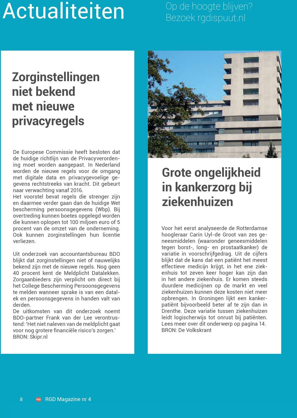 In Nederland worden de nieuwe regels voor de omgang met digitale data en privacygevoelige gegevens rechtstreeks van kracht. Dit gebeurt naar verwachting vanaf 2016.