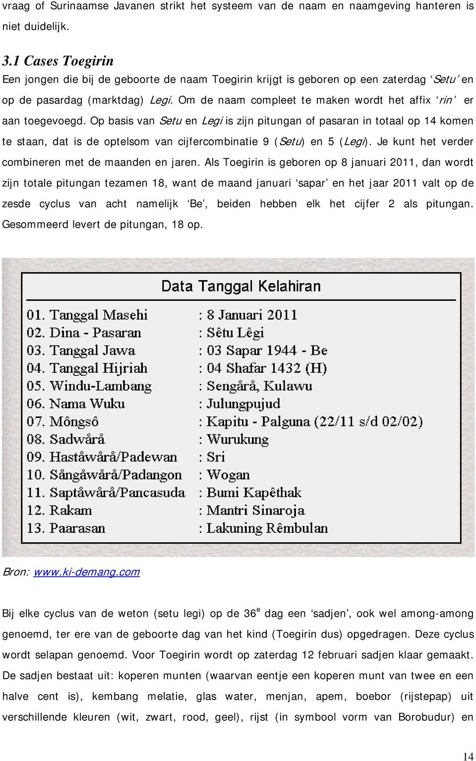 Om de naam compleet te maken wordt het affix rin er aan toegevoegd.